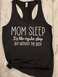 “Mom Sleep” tshirt or tank